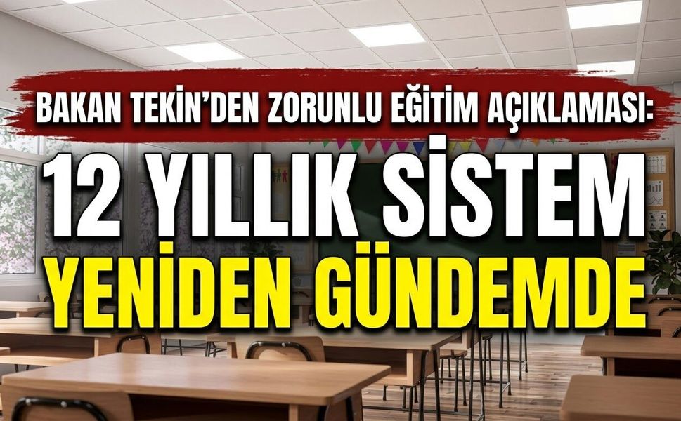 Bakan Tekin’den Zorunlu Eğitim Açıklaması: 12 Yıllık Sistem Yeniden Gündemde