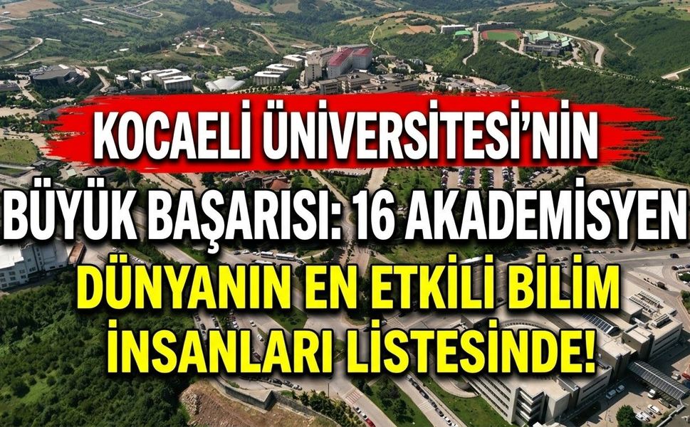 Kocaeli Üniversitesi'nin Büyük Başarısı: 16 Akademisyen Dünyanın En Etkili Bilim İnsanları Listesinde!