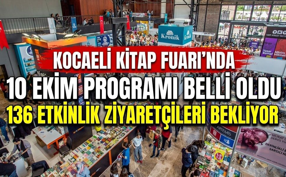 Kocaeli Kitap Fuarı’nda 10 Ekim Programı Belli Oldu: 136 Etkinlik Ziyaretçileri Bekliyor