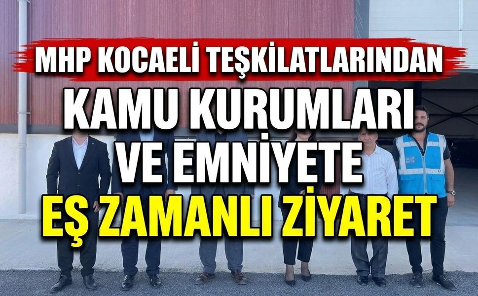 MHP Kocaeli Teşkilatlarından Kamu Kurumları ve Emniyete Eş Zamanlı Ziyaret