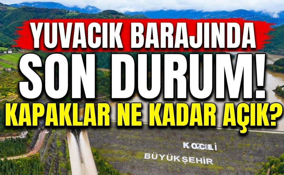 Yuvacık Barajı’nda Son Durum! Kapaklar Ne Kadar Açık?