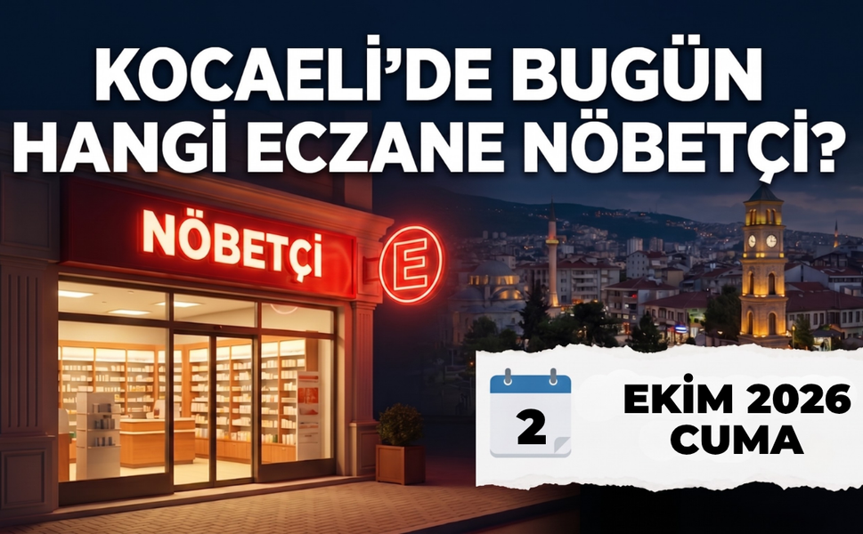 Kocaeli Nöbetçi Eczane I Bugün Kocaeli’de Hangi Eczaneler Nöbetçi?