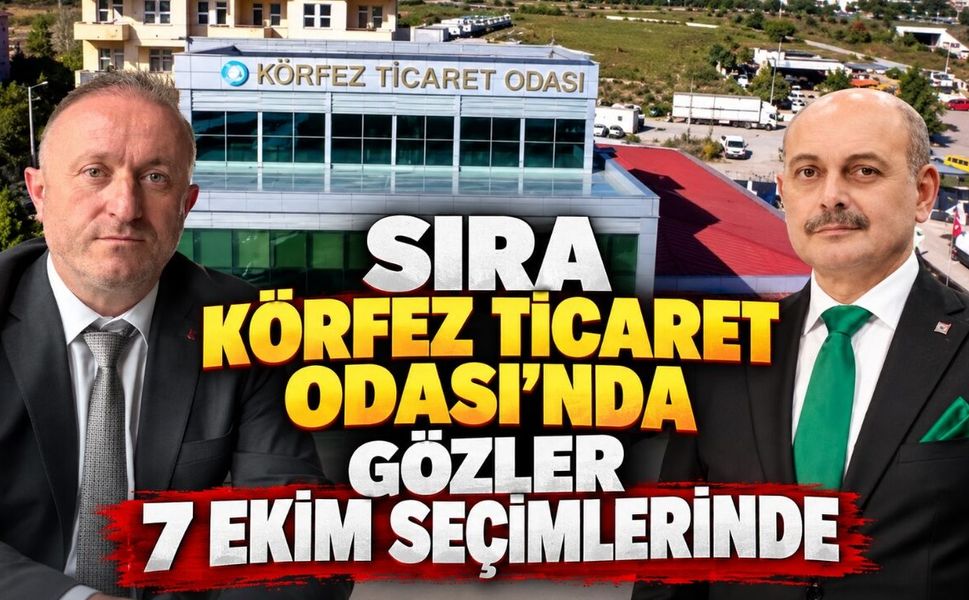 Sıra Körfez Ticaret Odası’nda: Gözler 7 Ekim Seçimlerinde