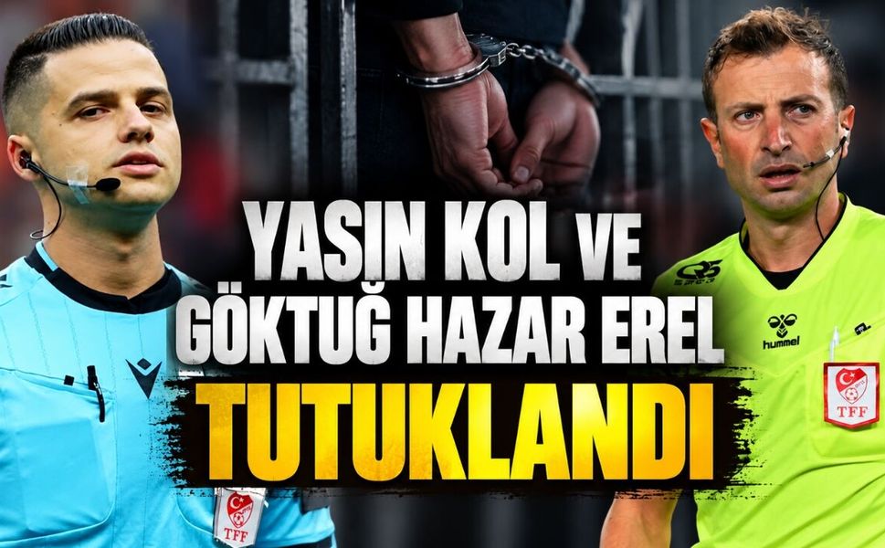 Süper Lig’de Hakem Soruşturması: Yasin Kol ve Göktuğ Hazar Erel Tutuklandı