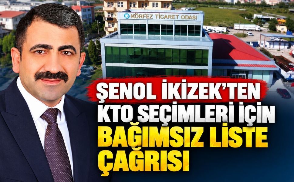 Şenol İkizek’ten KTO seçimleri için bağımsız liste çağrısı