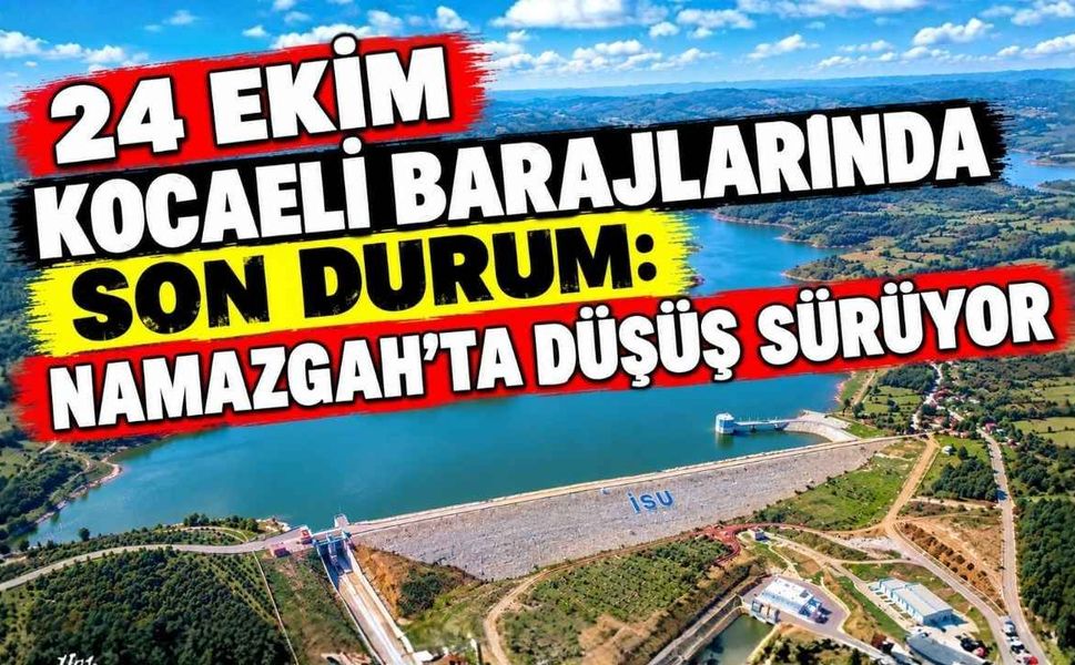 24 Ekim Kocaeli Barajlarında Son Durum: Namazgah’ta Düşüş Sürüyor