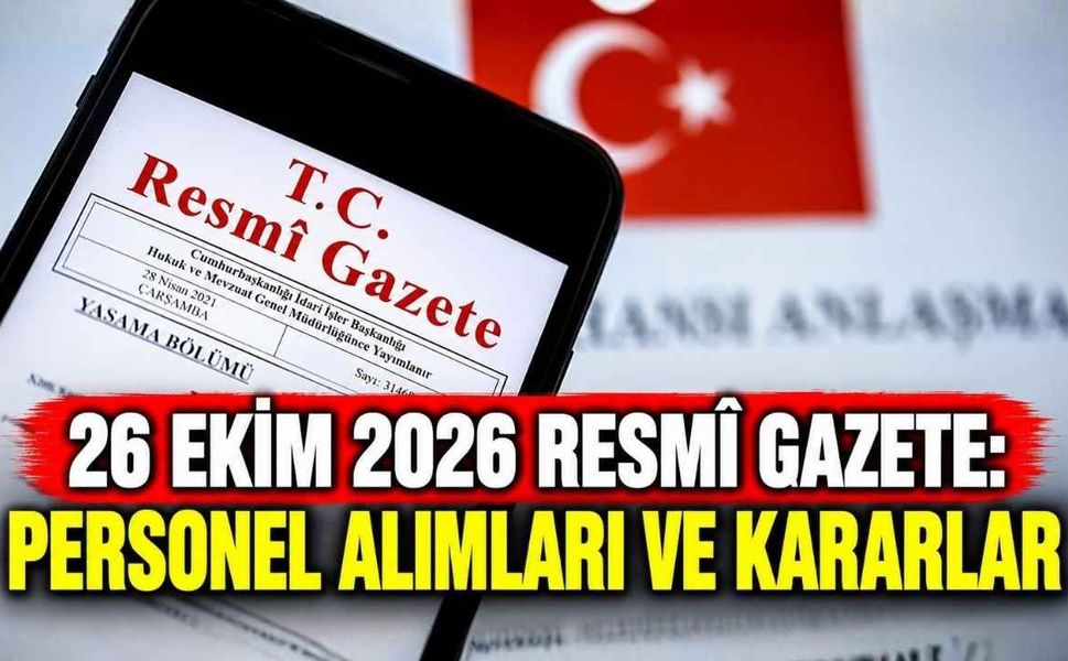 26 Ekim 2026 Resmî Gazete: Personel Alımları Ve Kararlar