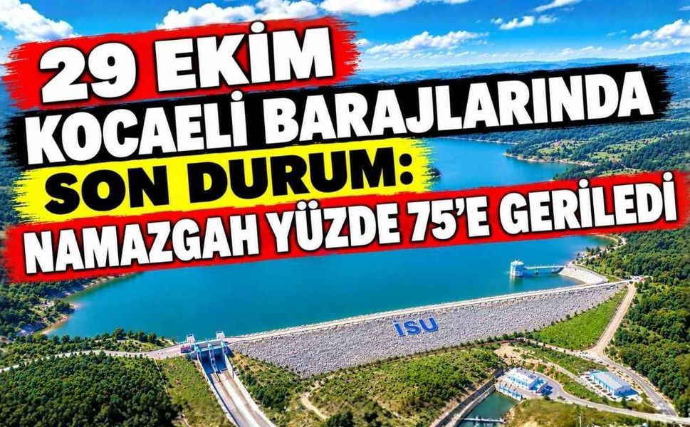 29 Ekim Kocaeli Barajlarında Son Durum: Namazgah Yüzde 75’e Geriledi