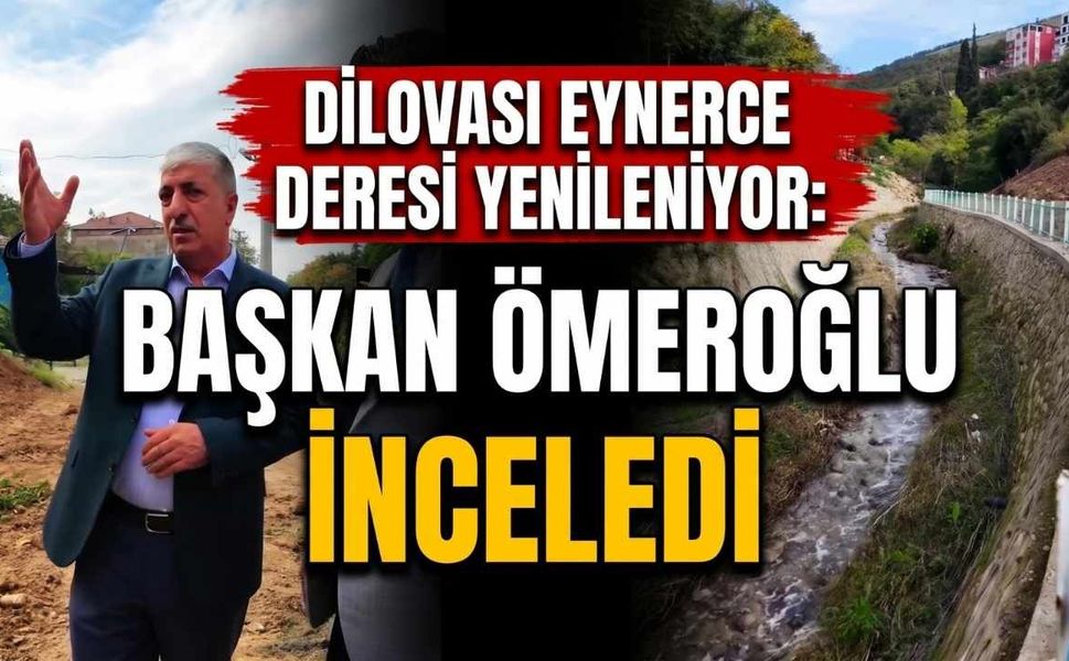 Dilovası Eynerce Deresi Yenileniyor: Başkan Ömeroğlu İnceledi