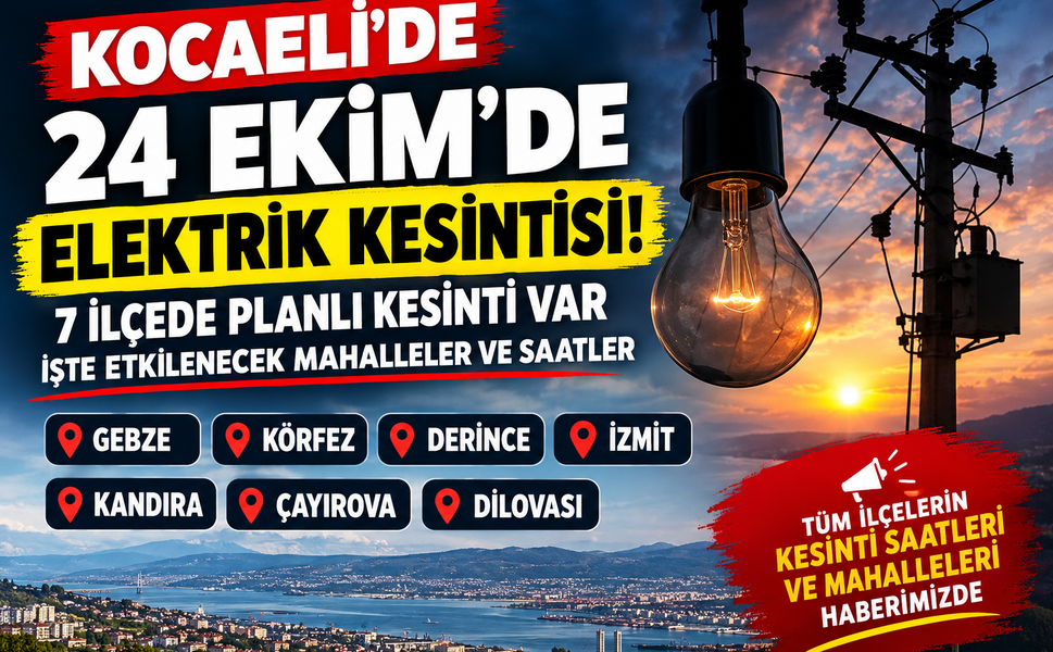 Kocaeli’de 24 Ekim Elektrik Kesintisi: 7 İlçede Elektrikler Kesilecek!