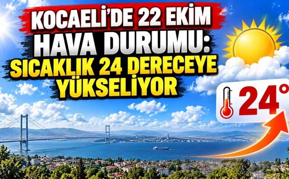 Kocaeli'de 22 Ekim Hava Durumu: Sıcaklık 24 Dereceye Yükseliyor