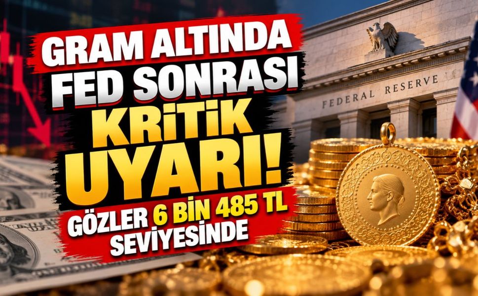 Gram altında Fed sonrası kritik uyarı! Gözler 6 bin 485 TL seviyesinde