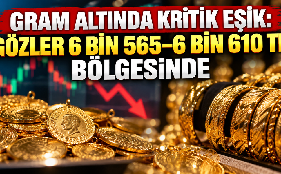 Gram altında kritik eşik: Gözler 6 bin 565 – 6 bin 610 TL bölgesinde