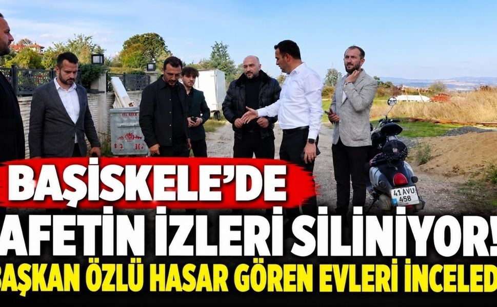 Başiskele'de afetin izleri siliniyor! Başkan Özlü hasar gören evleri inceledi