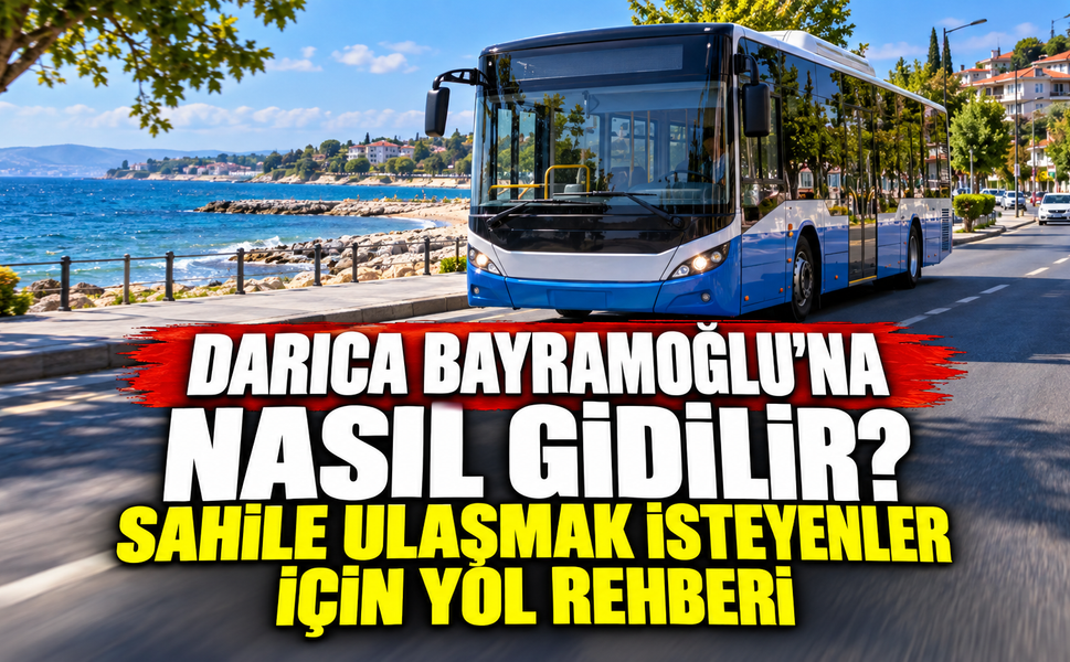 Darıca Bayramoğlu’na nasıl gidilir? Sahile ulaşmak isteyenler için yol rehberi