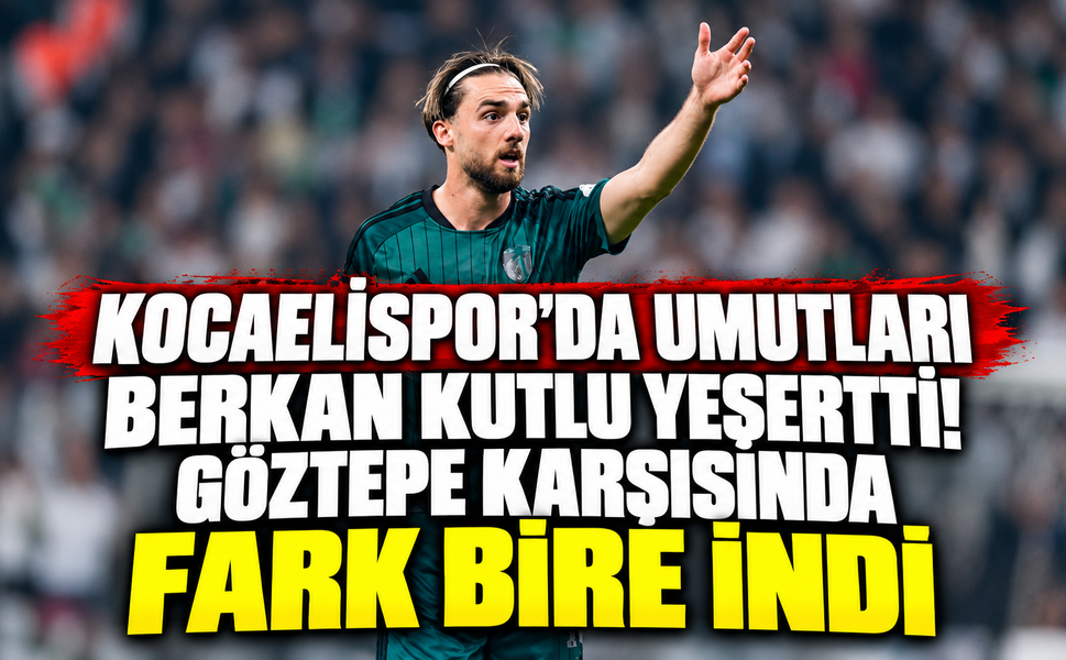 Kocaelispor'da umutları Berkan Kutlu yeşertti! Göztepe karşısında fark bire indi