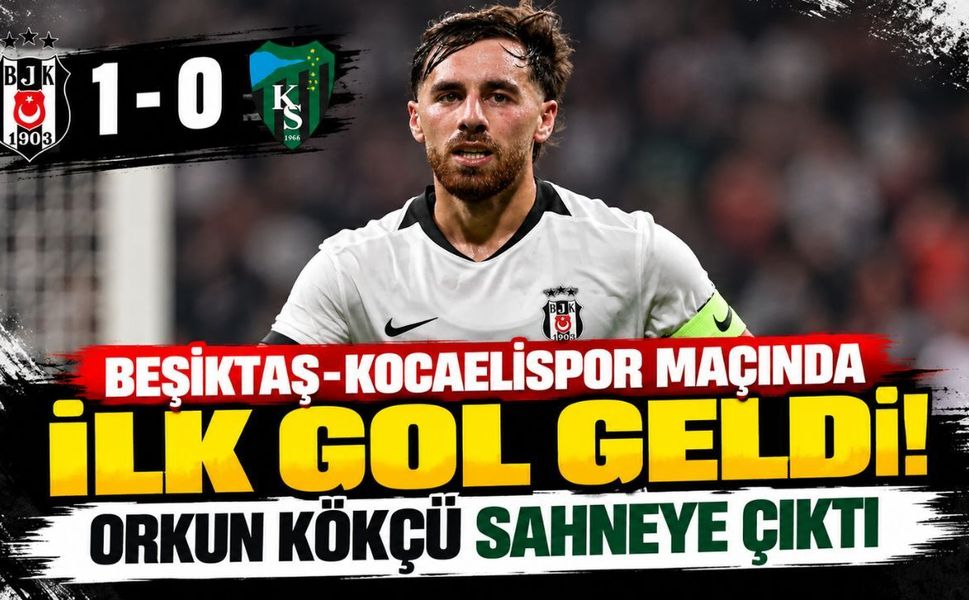 Beşiktaş-Kocaelispor maçında ilk gol geldi! Orkun Kökçü sahneye çıktı