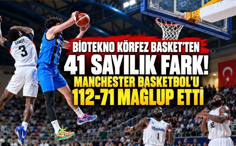 BİOTEKNO Körfez Basket'ten 41 sayılık fark! Manchester Basketbol'u 112-71 mağlup etti