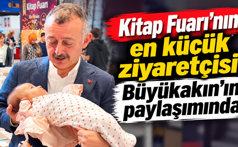 Kitap Fuarı’nın en küçük ziyaretçisi Büyükakın’ın paylaşımında