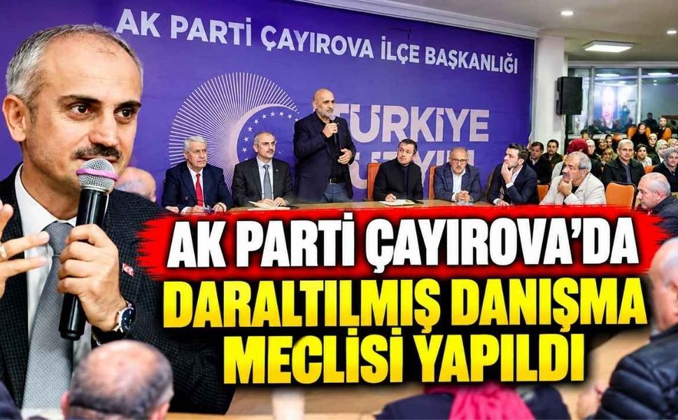 AK Parti Çayırova'da Daraltılmış Danışma Meclisi Yapıldı