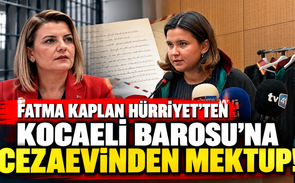 Fatma Kaplan Hürriyet’ten Kocaeli Barosu’na Cezaevinden Mektup!
