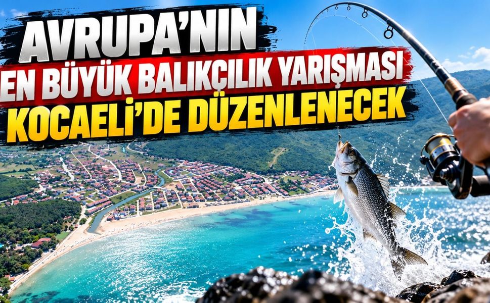 Avrupa’nın En Büyük Balıkçılık Yarışması Kocaeli’de Düzenlenecek