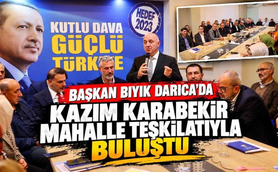 Başkan Bıyık Darıca'da Kazım Karabekir Mahalle Teşkilatıyla Buluştu