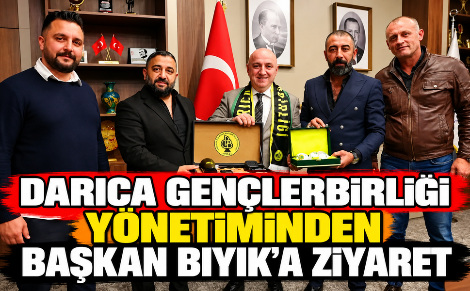 Darıca Gençlerbirliği yönetiminden Başkan Bıyık’a ziyaret