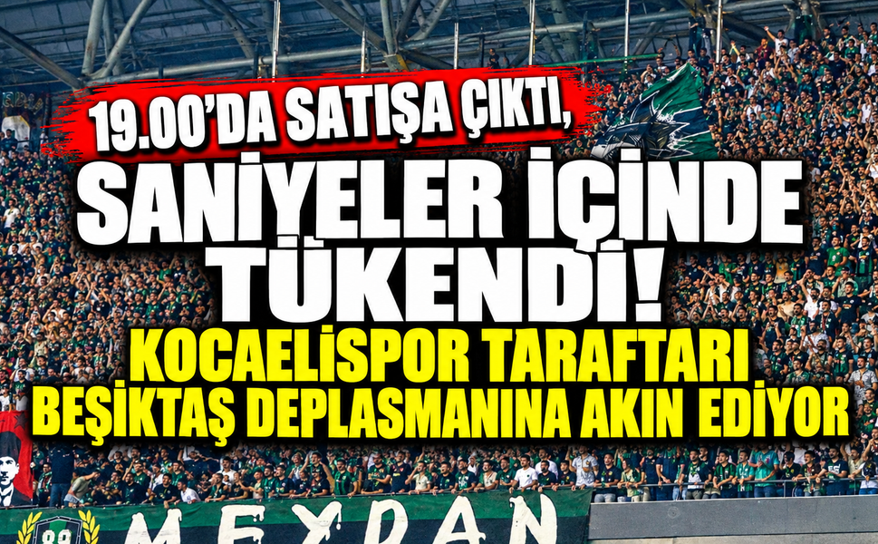 19.00’da satışa çıktı, saniyeler içinde tükendi! Kocaelispor taraftarı Beşiktaş deplasmanına akın ediyor