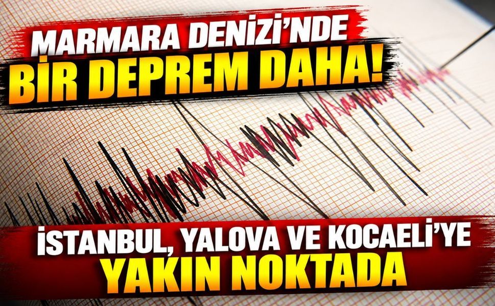 Marmara Denizi’nde bir deprem daha! İstanbul, Yalova ve Kocaeli’ye yakın noktada