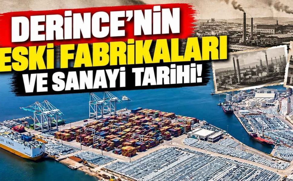 Derince'nin eski fabrikaları ve sanayi tarihi! Bir limanla başlayan büyük dönüşüm