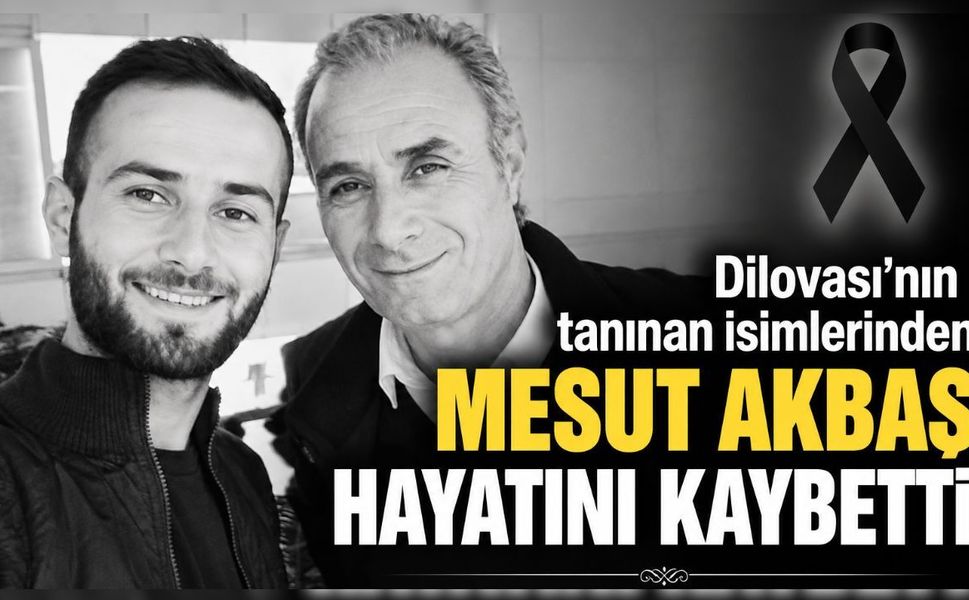 Dilovası'nın tanınan isimlerinden Mesut Akbaş hayatını kaybetti