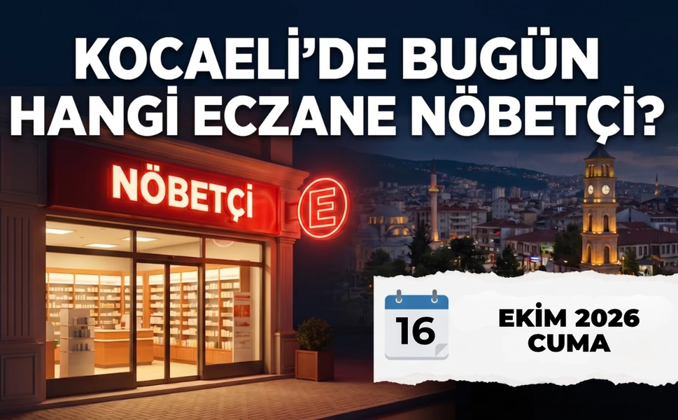 Kocaeli Nöbetçi Eczane I Bugün Kocaeli’de Hangi Eczaneler Nöbetçi?
