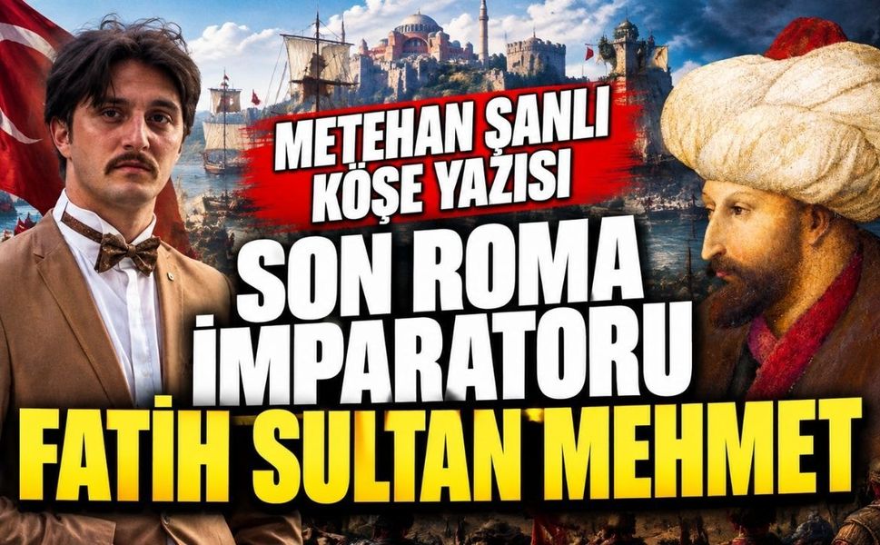 Son Roma İmparatoru Fatih Sultan Mehmet