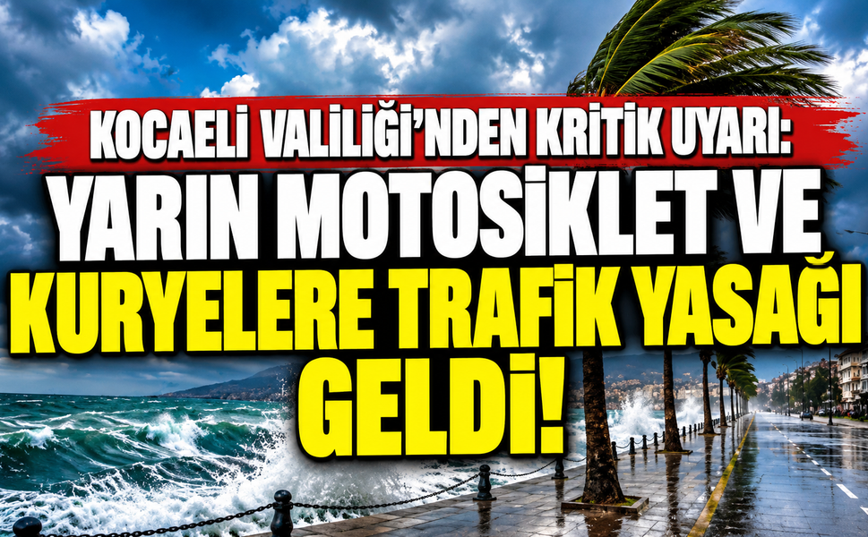 Kocaeli Valiliği'nden Kritik Uyarı: Yarın Motosiklet ve Kuryelere Trafik Yasağı Geldi!