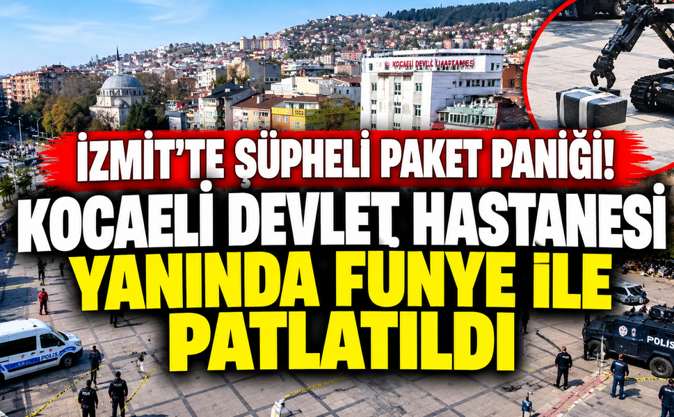 İzmit'te Şüpheli Paket Paniği! Kocaeli Devlet Hastanesi Yanında Fünye ile Patlatıldı