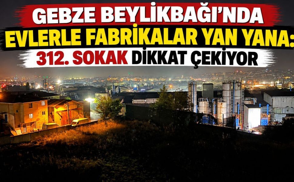 Gebze Beylikbağı’nda Evlerle Fabrikalar Yan Yana: 312. Sokak Dikkat Çekiyor