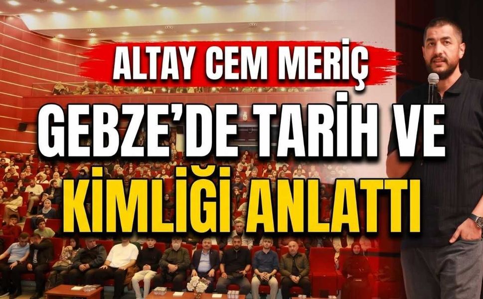 Altay Cem Meriç Gebze'de Tarih Ve Kimliği Anlattı