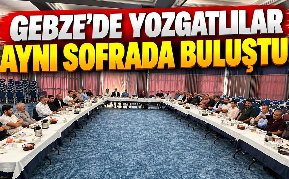 Gebze'de Yozgatlılar aynı sofrada buluştu!