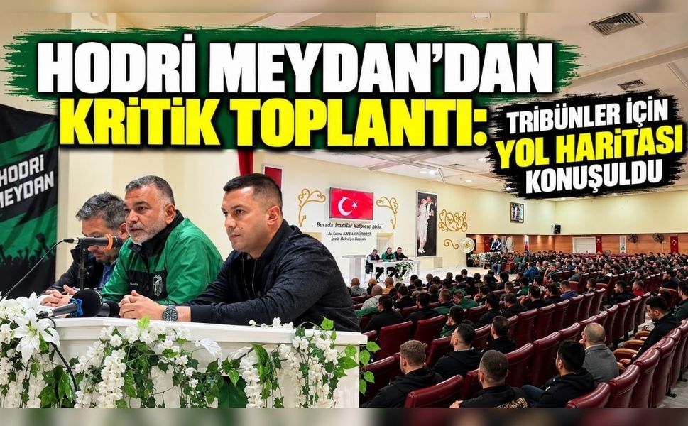 Hodri Meydan’dan kritik toplantı: Tribünler için yol haritası konuşuldu