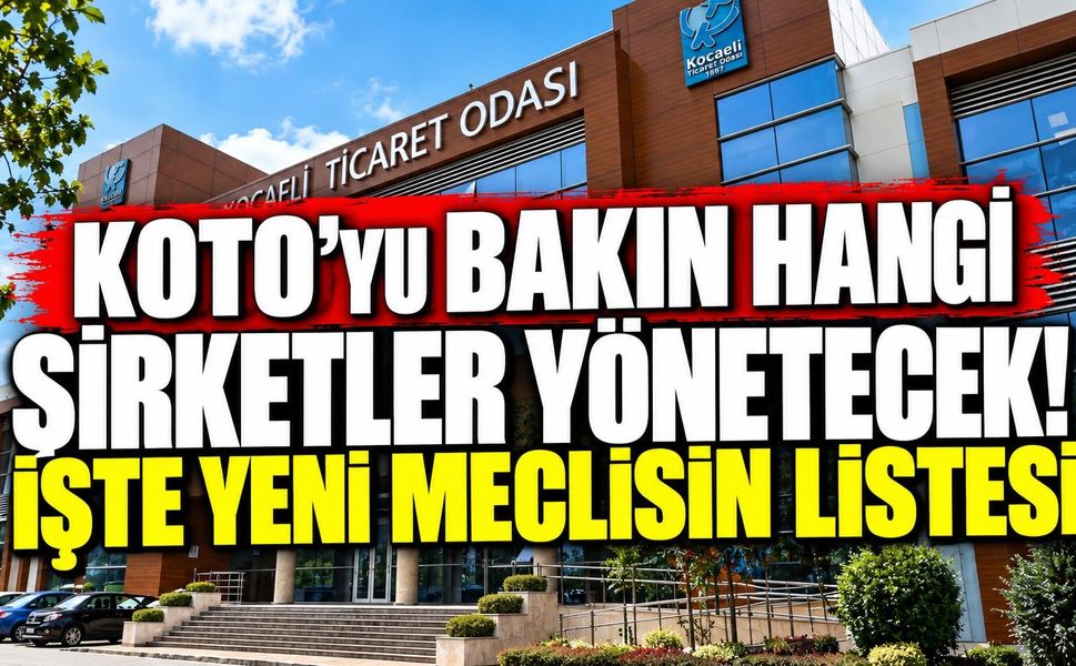 KOTO’yu Bakın Hangi Şirketler Yönetecek! İşte Yeni Meclisin Listesi