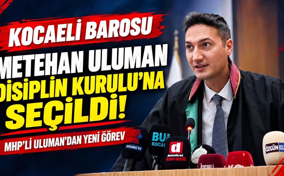 MHP’li Metehan Uluman Kocaeli Barosu Disiplin Kurulu’na Seçildi!