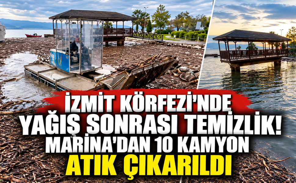 İzmit Körfezi'nde yağış sonrası temizlik! Marina'dan 10 kamyon atık çıkarıldı