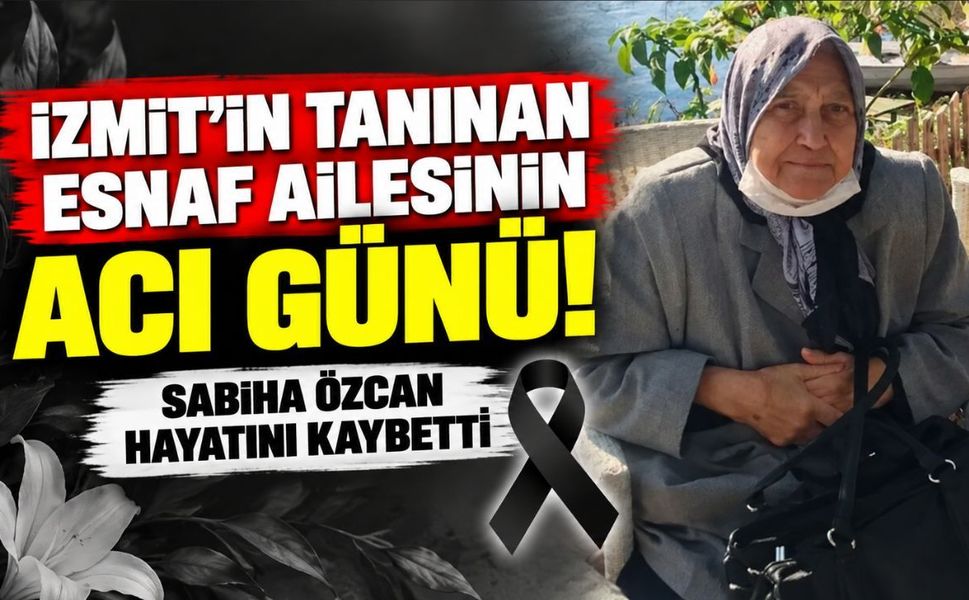 İzmit'in tanınan esnaf ailesinin acı günü! Sabiha Özcan hayatını kaybetti