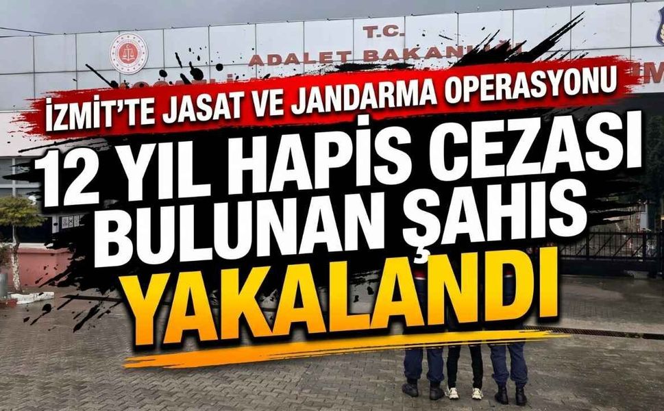 İzmit’te JASAT Ve Jandarma Operasyonu: 12 Yıl Hapis Cezası Bulunan Şahıs Yakalandı