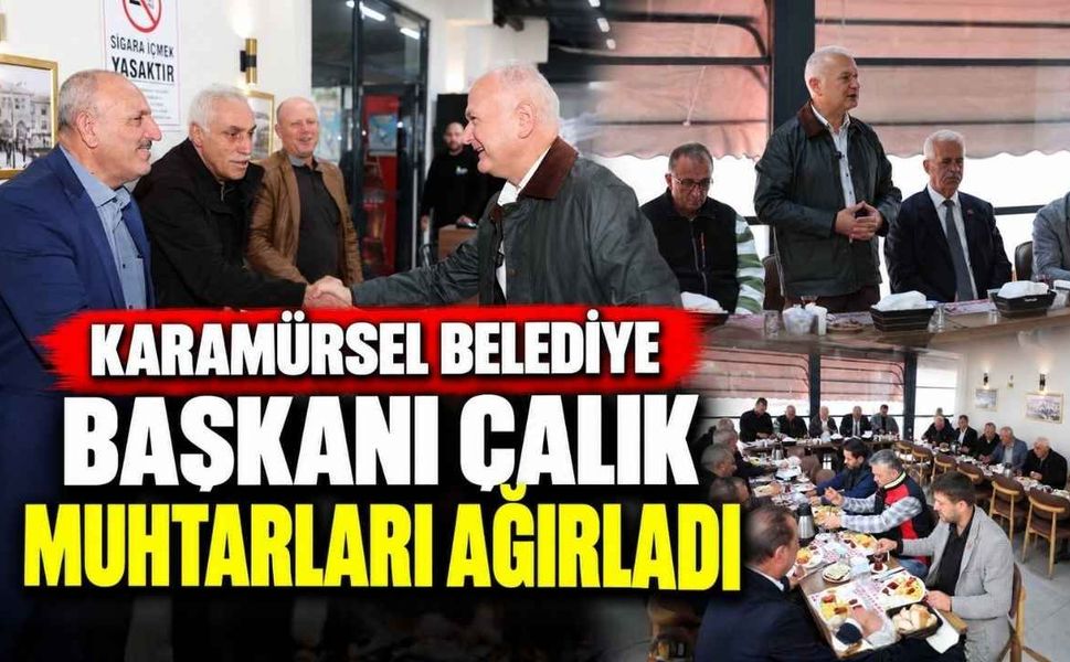 Karamürsel Belediye Başkanı Çalık Muhtarları Ağırladı
