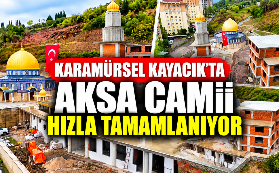 Karamürsel Kayacık'ta Aksa Camii Hızla Tamamlanıyor
