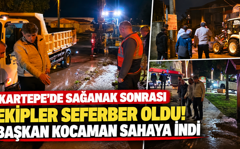 Kartepe'de sağanak sonrası ekipler seferber oldu! Başkan Kocaman sahaya indi
