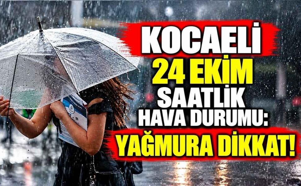 Kocaeli 24 Ekim Saatlik Hava Durumu: Yağmura Dikkat