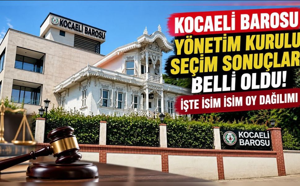 Kocaeli Barosu yönetim kurulu seçim sonuçları belli oldu! İşte isim isim oy dağılımı